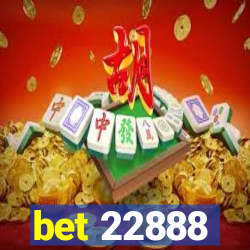 bet 22888